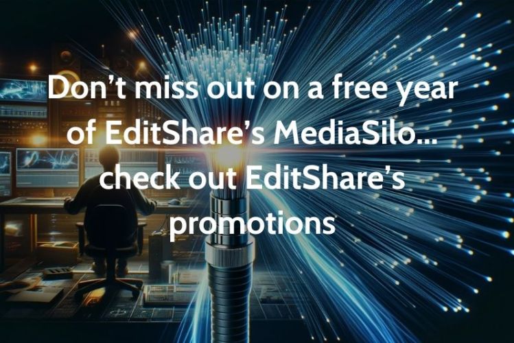 EditShare Promotions- all with a side of free MediaSilo! 